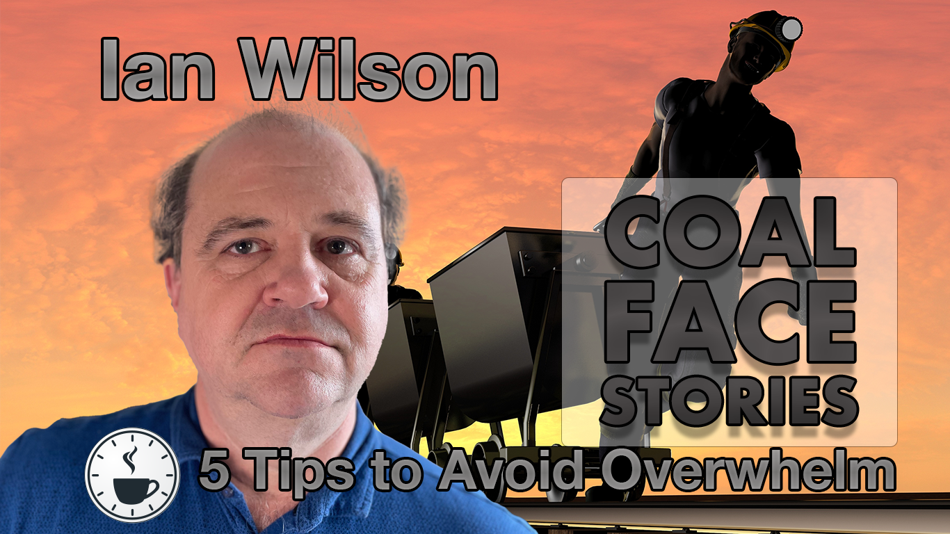 5 Tips to Avoid Overwhelm - coffee break - coal face stories